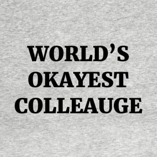 World's Okayest Colleague T-Shirt